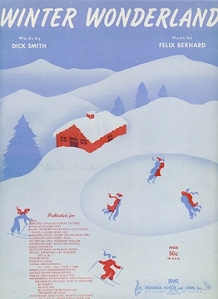 Dick Smith and Felix Bernard's "Winter Wonderland" has been a winter classic since it's release in 1934.